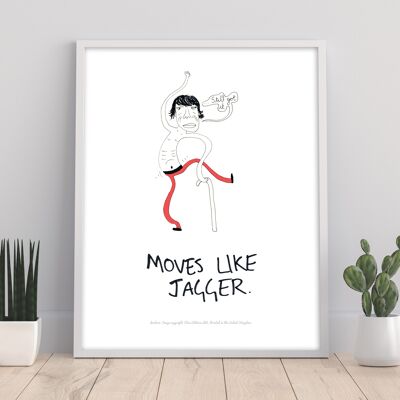 Moves Like Jagger - 11X14” Premium Art Print