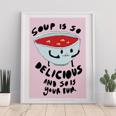 Suppe ist köstlich – 11 x 14 Zoll Premium-Kunstdruck
