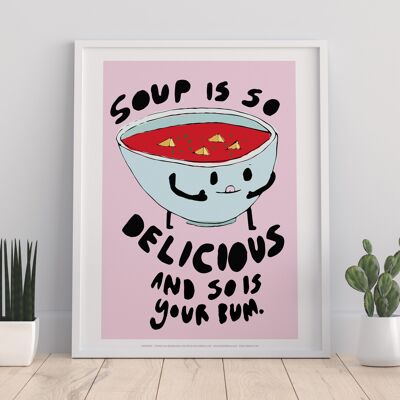 Soup Is Delicious - 11X14” Premium Art Print