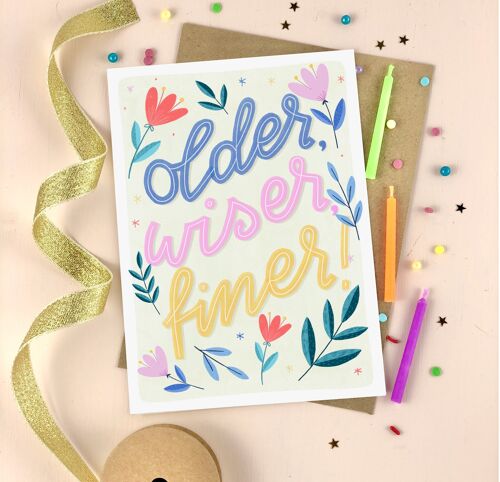 Older, Wiser Finer floral birthday card