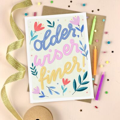 Older, Wiser Finer floral birthday card