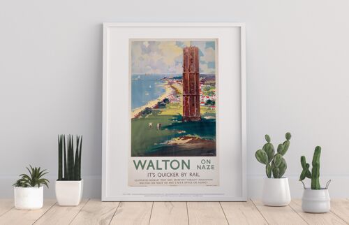 Walton On Naze, It's Quicker By Rail - Premium Art Print