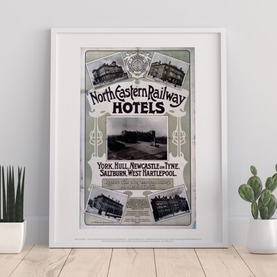 North Eastern Railway Hotels York, Hull, Newcastle Art Print