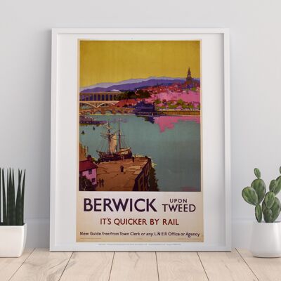 Berwick Upon Tweed - It's Quicker By Rail - Art Print