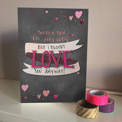 Pain in my arse valentines and love card