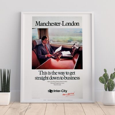 Manchester To London - Straight Down To Business Art Print