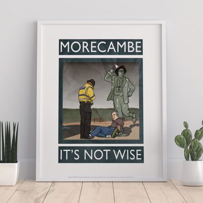 Morcambe, It's Not Wise - 11X14” Premium Art Print