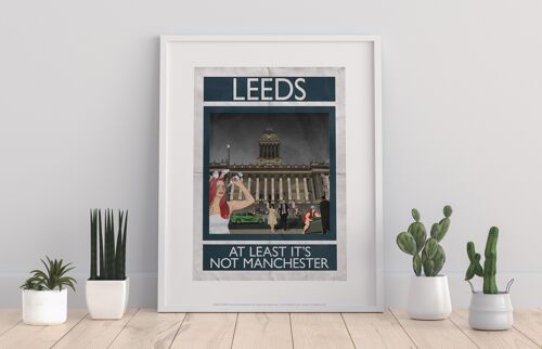 Leeds, At Least It's Not Manchester - Premium Art Print