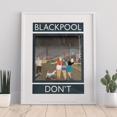 Blackpool, Don't - 11X14” Premium Art Print
