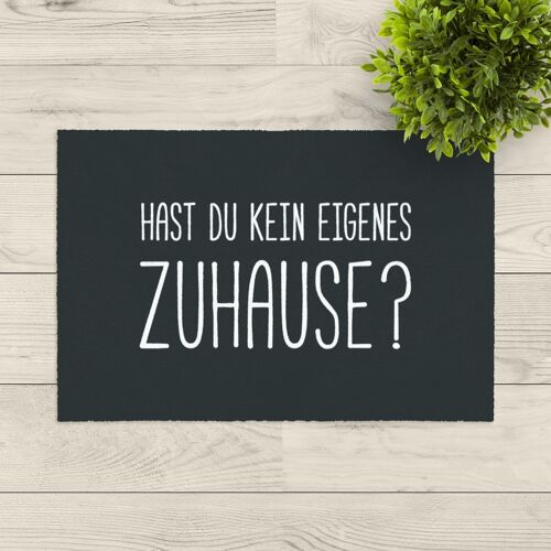 Waschbare Fußmatte; Hast du kein eigenes Zuhause