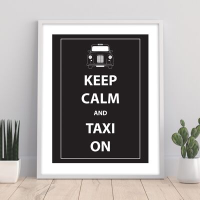 Keep Calm And Taxi On - 11X14” Premium Art Print