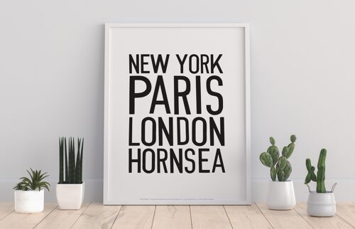 New York, Paris, London, Hornsea (White) - 11X14” Art Print