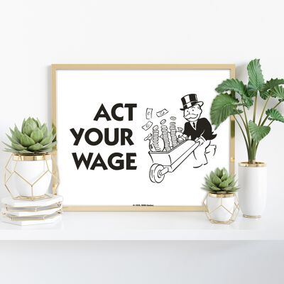 Monopoly Act Your Wage - 11X14” Premium Art Print