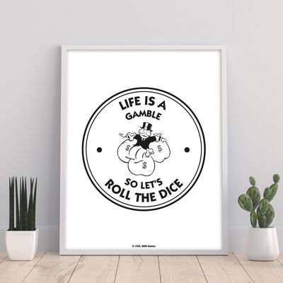 Monopoly Life is a Gamble - 11X14” Premium Art Print