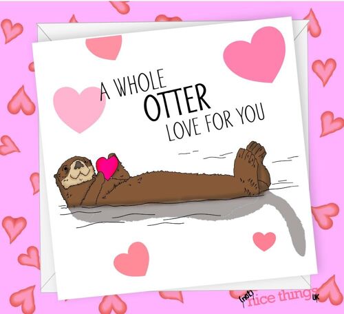 Whole Otter Love Card | Funny Valentines / Anniversary Card
