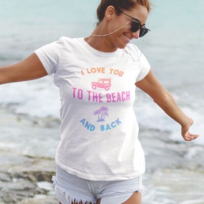 T-shirt i love you to the beach and back