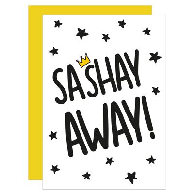 Sashay Away Queen Leaving A6 Card