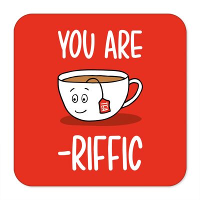 You Are Tea-riffic Pun Coaster