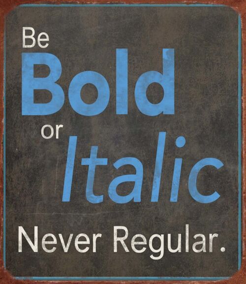 Metal sign Bold or Italic 30x26 cm