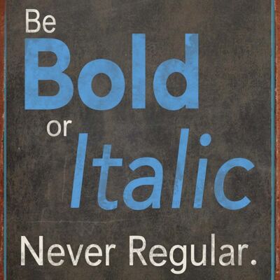 Metal sign Bold or Italic 30x26 cm