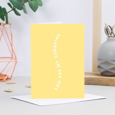 You Are My Sunshine Greetings Card