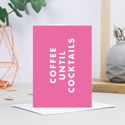 Coffee Until Cocktails Greetings Card