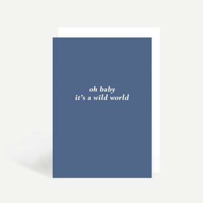 Oh Baby It's A Wild World Greetings Card