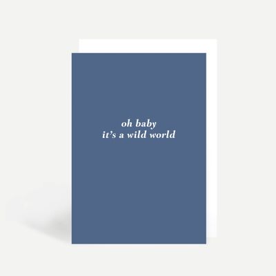 Oh Baby It's A Wild World Greetings Card