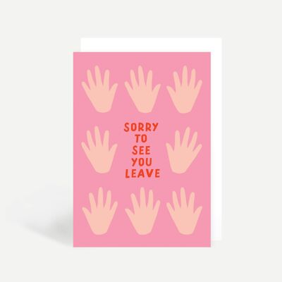 Sorry To See You Leave Hands Greetings Card
