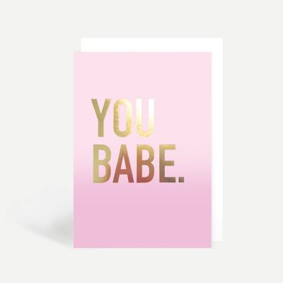 You Babe Greetings Card