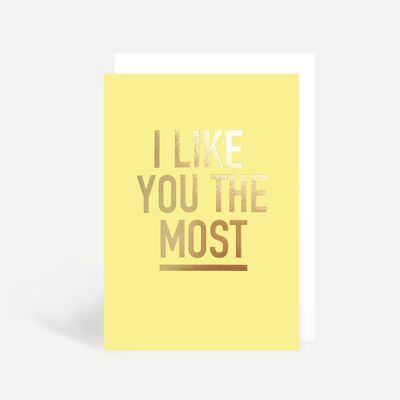 I Like You The Most Greetings Card