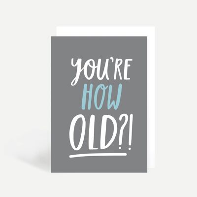 You're How Old?! Greetings Card