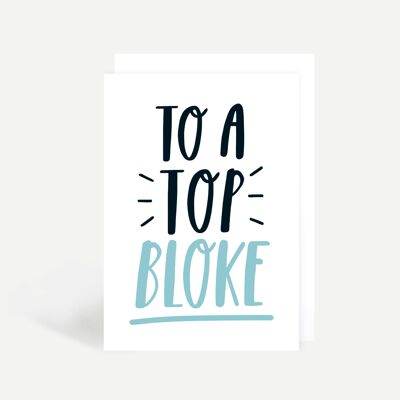 To A Top Bloke Greetings Card