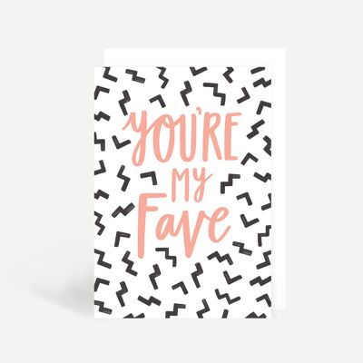 You're My Fave Greetings Card