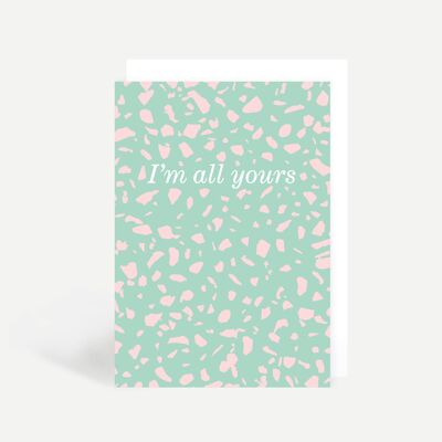 I'm all yours Greetings Card