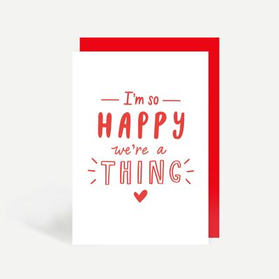 I'm So Happy We're A Thing Greetings Card