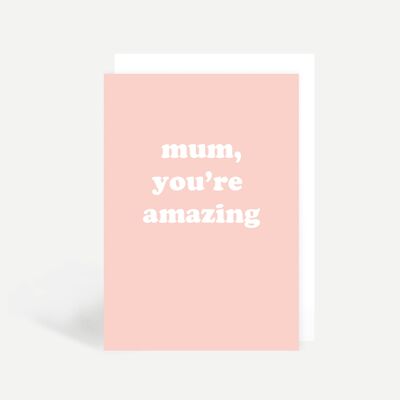 Mum You're Amazing Greetings Card
