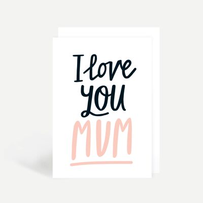 I Love You Mum Greetings Card