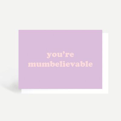 You're Mumbelievable Greetings Card
