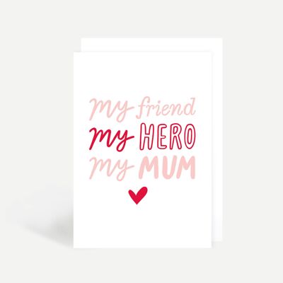 My Friend, My Hero, My Mum Greetings Card