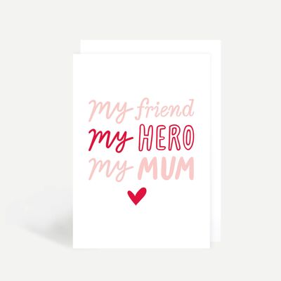 My Friend, My Hero, My Mum Greetings Card