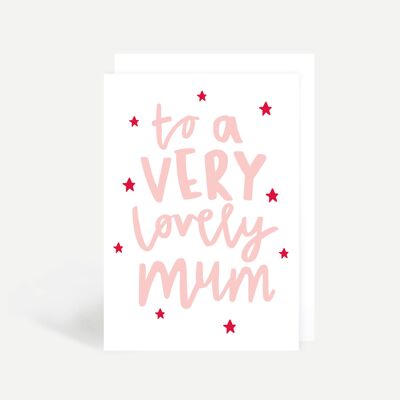 To A Very Lovely Mum Greetings Card