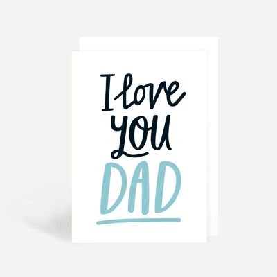 I Love You Dad Greetings Card