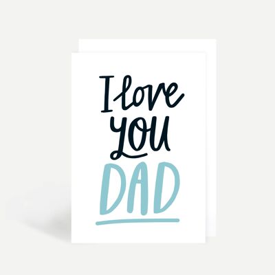 I Love You Dad Greetings Card