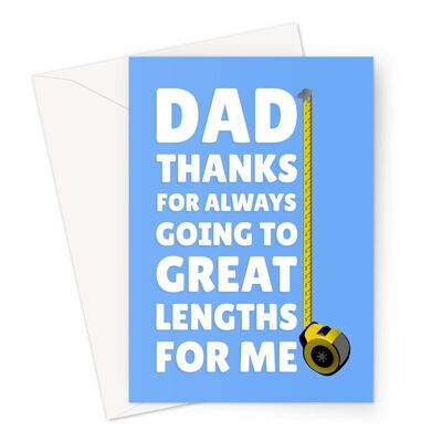 Dad Thanks For Going To Great Lengths For Me Card