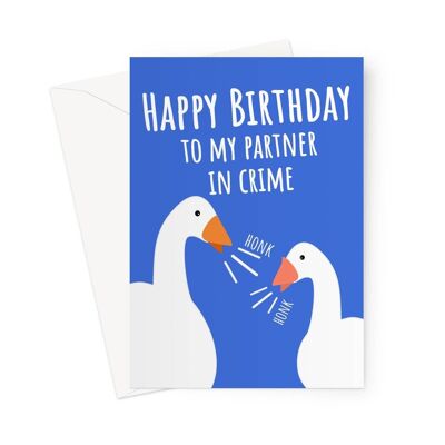 Happy Birthday To My Partner in Crime Goose Animal Card