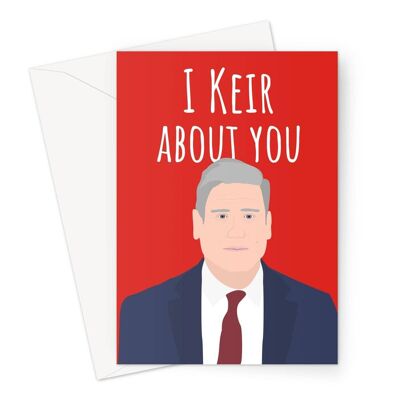I Keir About You Funny Anniversary Birthday Starmer Labour