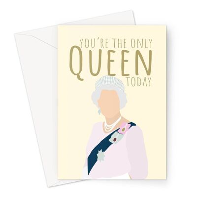 You're The Only Queen Today Mum Card