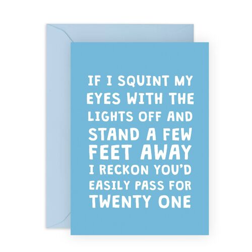 You'd Easily Pass For 21 B-day Card | Eco-Friendly, UK made