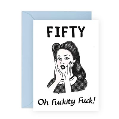 Fünfzig Oh Fuckity Fick-Karte | Umweltfreundlich, hergestellt in Großbritannien